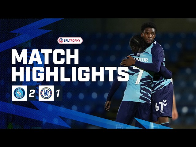 Match Highlights | Wycombe Wanderers 2 - 1 Chelsea