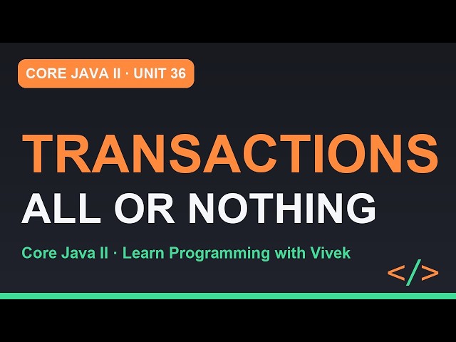 Core Java II: Transactions and Batches: All or Nothing | Unit 36