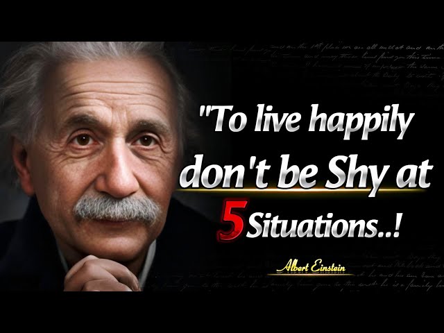 Don't Be Shy At 5 Things | Albert Einstein Quotes You Should Know Before You Get Old