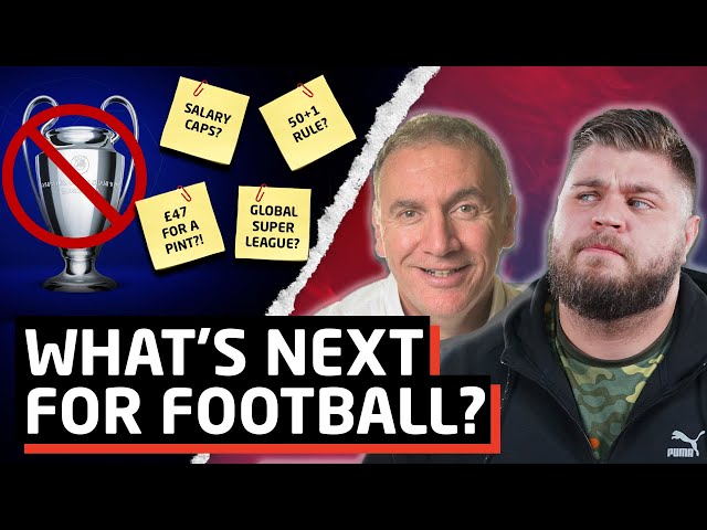 What's Next For Football? | Salary Caps? GLOBAL Super League? 50+1? | The Warm Down: Kieran Maguire