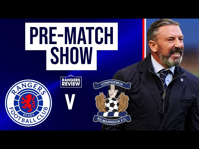 Pre-Match LIVE: Rangers v Kilmarnock team news reaction