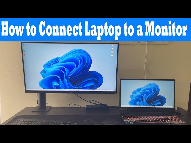 How to Connect a Second Monitor to Your Laptop