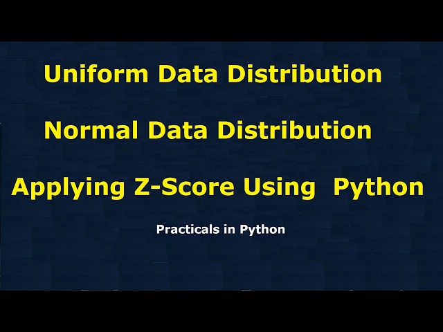 Uniform Distribution | Normal Distribution | Z - Score - Understanding Using Python practical's