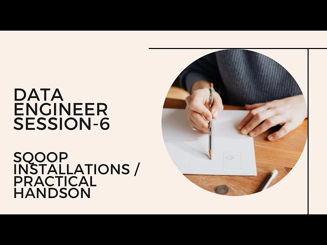 Data Engineer Session-6 : Sqoop Installations / Practical Hands-on