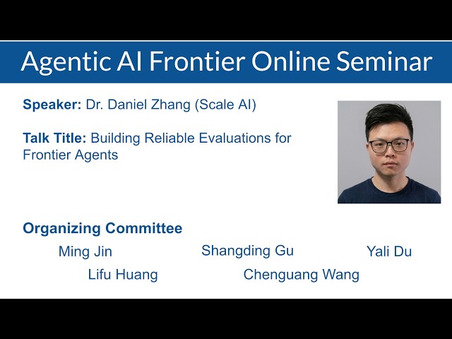 Dr. Daniel Zhang: Building Reliable Evaluations for Frontier Agents