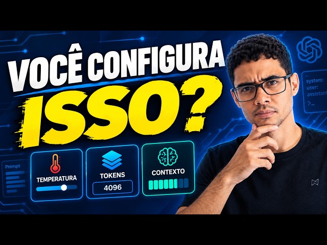 Você Configura Isso Errado na IA? Temperatura, Tokens e Contexto