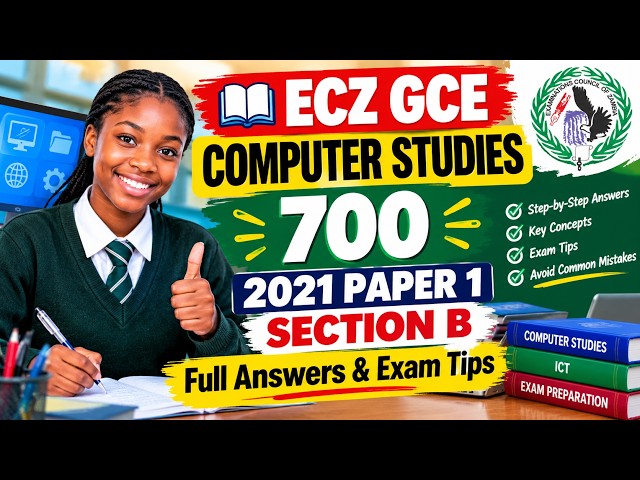 📚 ECZ GCE Computer Studies 700 — 2021 Paper 1 Section B | Full Answers & Exam Tips