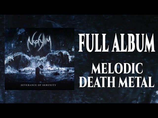 NEPHYLIM - Severance of Serenity [Full Album 2020 | Melodic Death Metal]