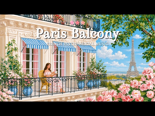 🔴24/7 LIVE 𝐏𝐚𝐫𝐢𝐬 𝐁𝐚𝐥𝐜𝐨𝐧𝐲 🌸☕  French Instrumental Music for a Peaceful Day | Study, Work & Relax