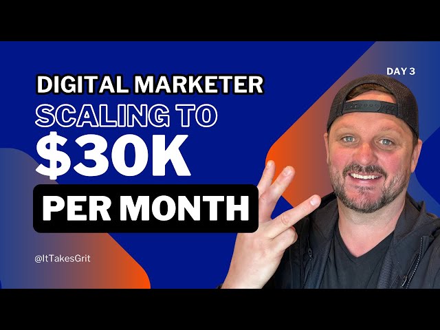 Scaling to $30,000 Per Month as a Digital Marketer - Day 3