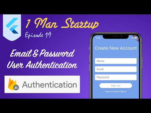(Ep 19) Flutter: User Authentication With Email and Password Using Firebase Auth