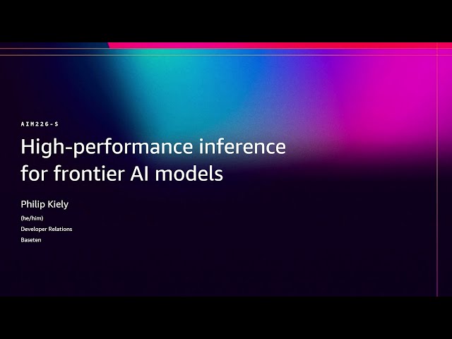 AWS re:Invent 2025 - High-performance inference for frontier AI models (AIM226)