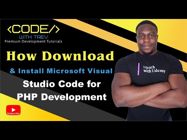 How To Download and Install Microsoft Visual Studio Code for PHP Development | Trevoir Williams