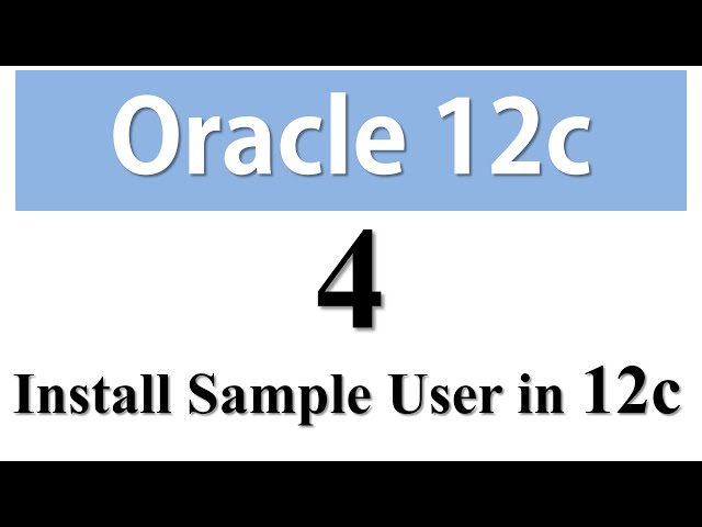 Oracle Database 12c Tutorial 4: How to install sample schemas / users in Oracle Database 12c