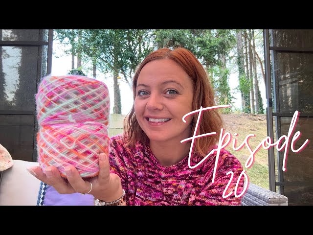 Knitting & Crochet Podcast Episode 20 🧶 New WIP Plans & Summer Wool Fest 