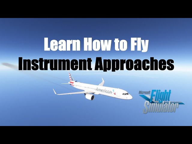 Beginner’s Guide to IFR Approaches – Flight Sim Training | MSFS