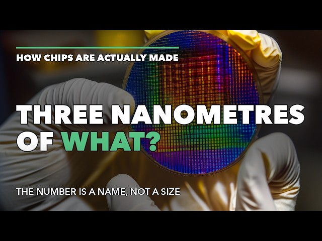 CPU, Nanometres and How Chips Are Actually Made