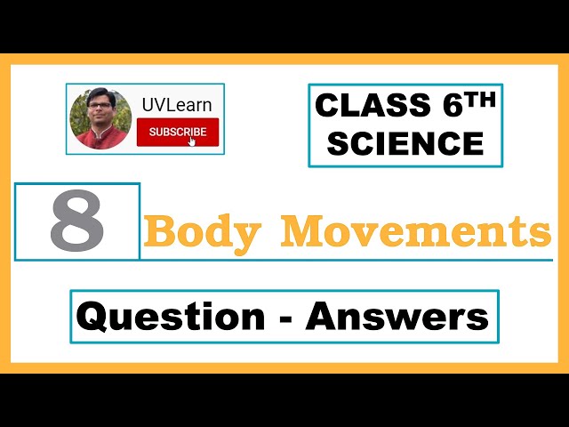 Class 6th Science Chapter 8: Body Movements | Question-Answers (English Medium)