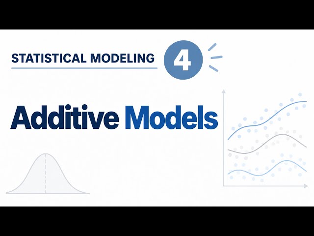 Additive Models Explained | Smooth Effects & Flexible Regression