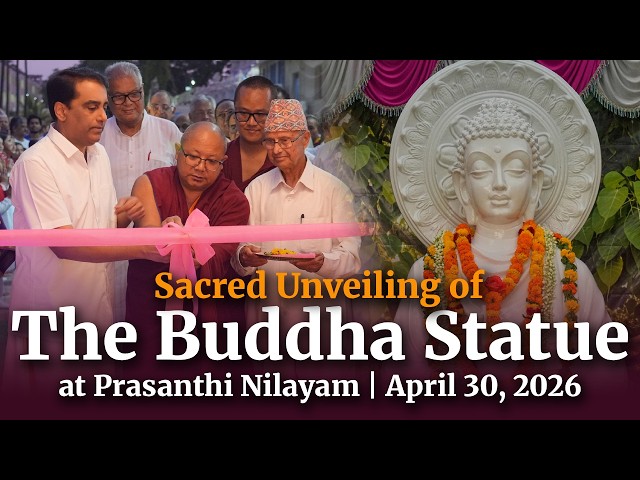 Sacred Unveiling of the Buddha Statue at Prasanthi Nilayam | Buddha Poornima Celebrations 2026