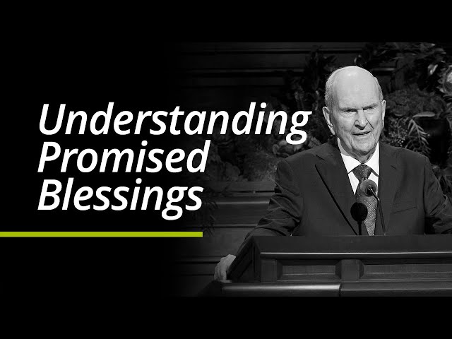 Understanding Promised Blessings | Russell M. Nelson | Segment
