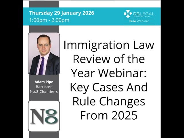 Immigration Law Review of the Year Webinar: Key Cases And Rule Changes From 2025