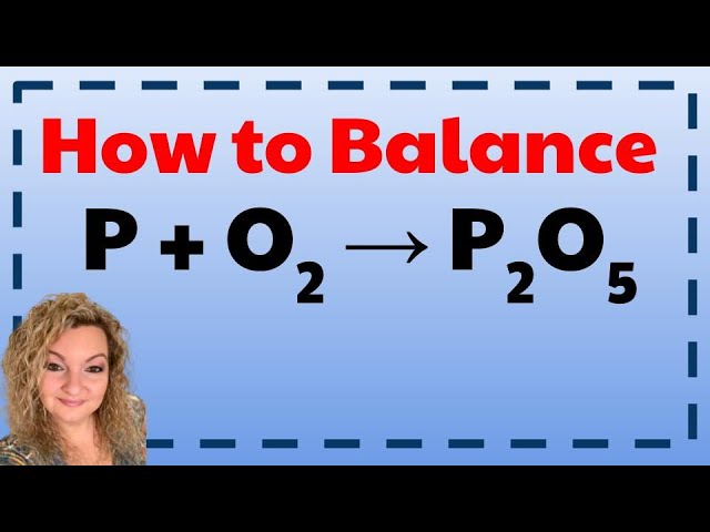 How to Balance P + O2 = P2O5 | How to Balance Chemical Equations | Balancing Chemical Reactions