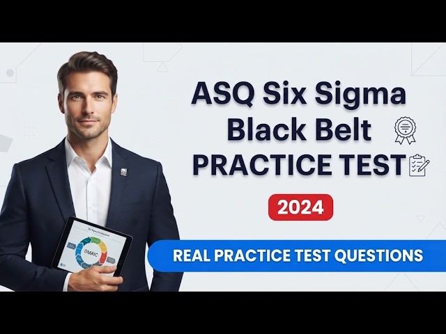 ASQ Certified Six Sigma Black Belt CSSBB Practice Test: 10 Tough Questions with Full Explanations!