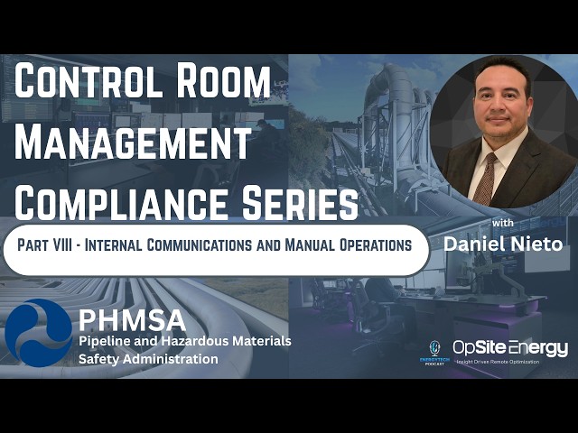 PHMSA Control Room Management Series - Part VIII Internal Communications and Manual Ops - Ep 072
