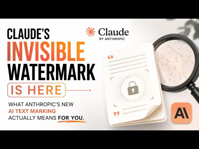 Claude's Invisible Watermark Is Here | What Anthropic's New AI Text Marking Actually Means For You