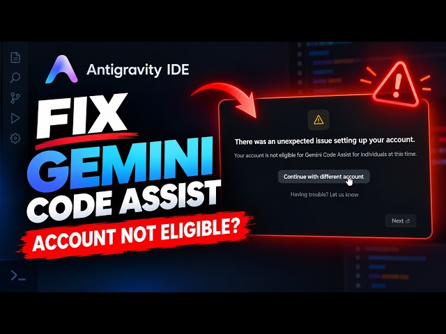 Fix: "Account Not Eligible for Gemini Code Assist" Error in Antigravity IDE