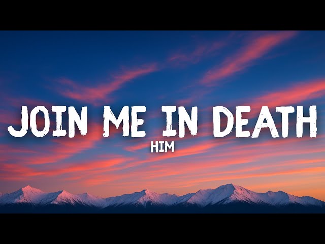 HIM - Join Me In Death (Lyrics)