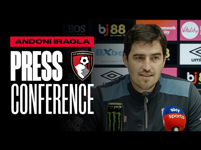 Iraola talks Manchester City, push for Europe and injury updates | Premier League Press Conference
