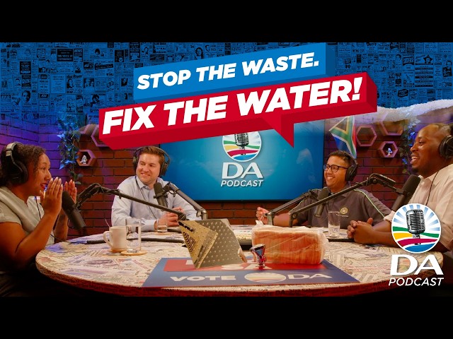 Exposing the water crisis in SA municipalities | Ep 34 - DA Podcast