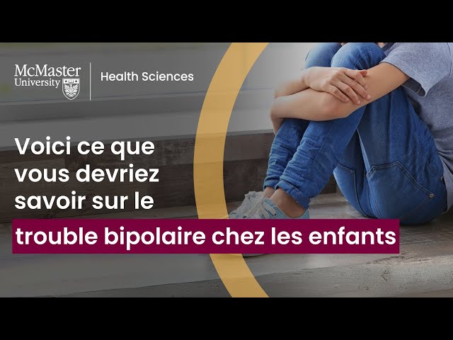 Ce que vous devriez savoir sur le trouble bipolaire chez les enfants