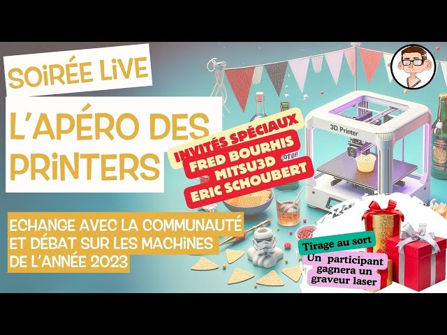 Soirée live "L'apéro des Printers" - Avec en invité Fred Bourhis, Eric Schoubert et Mitsu (Mitsu3D)