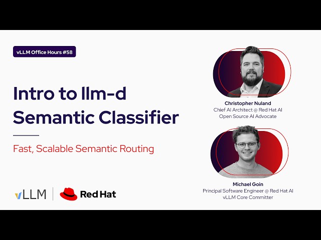 [vLLM Office Hours #58] - Intro to llm-d Semantic Classifier - October 1, 2026