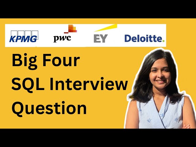 Big 4 SQL Interview Question - Deloitte EY PWC KPMG