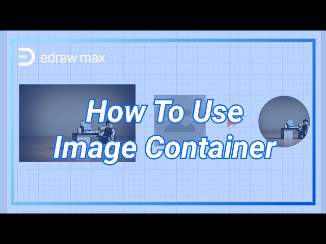 How to Use Image Container - EdrawMax Tutorial