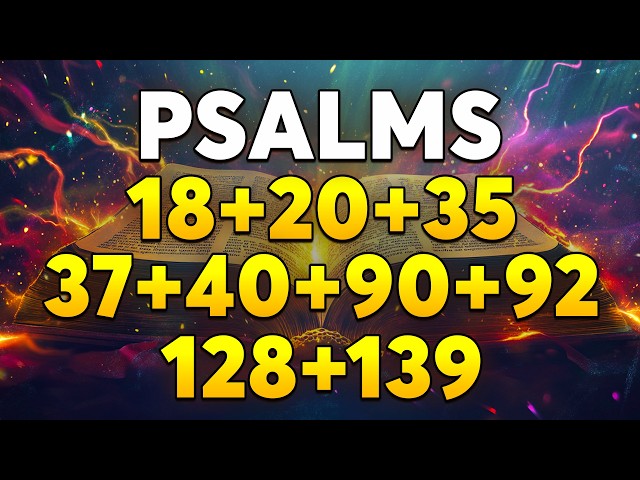 Psalms for Strength: 18, 20, 35, 37, 40, 90, 92, 128, and 139 | Powerful Prayer | Spoken Bible
