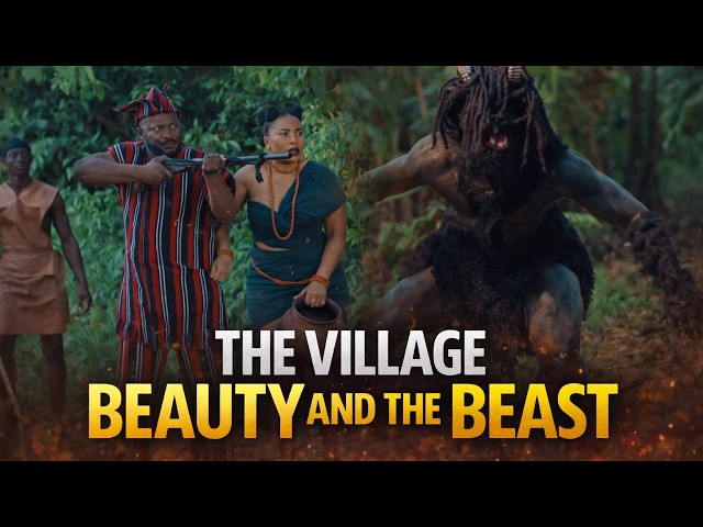 The Village Beauty And The Beast - A Nigerian Movie