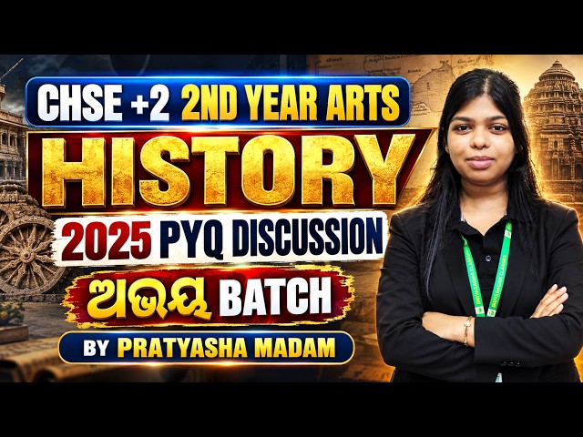 CHSE +2 2ND YEAR ARTS HISTORY || 2025 PYQ DISCUSSION || ଅଭୟ BATCH || BY PRATYASHA MADAM