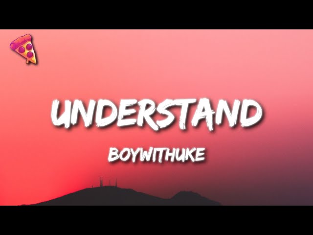 BoyWithUke - Understand (Lyrics)