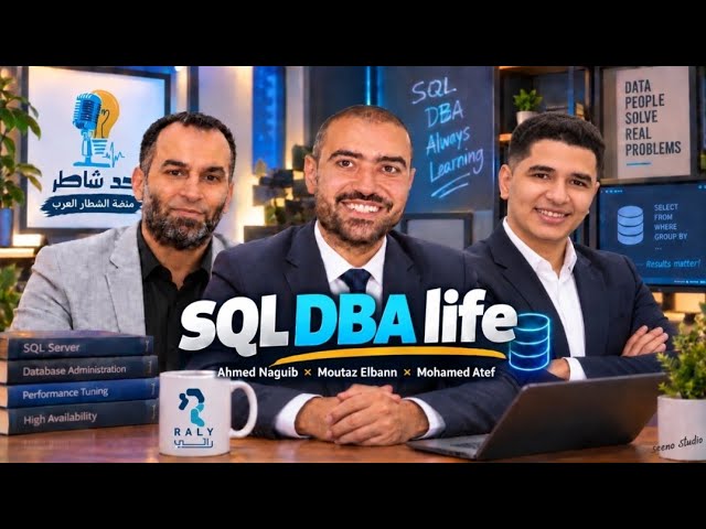 SQL DBA Life |Ahmed Naguib|×|Moutaz Elbann|×|Mohamed Atef|