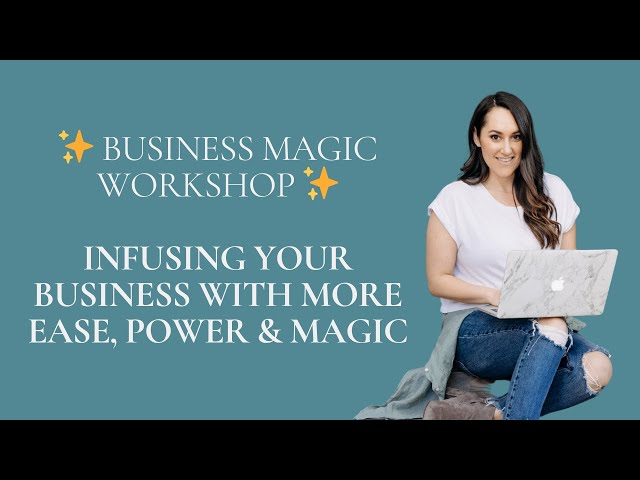 BUSINESS MAGIC Workshop: Infusing Your Business with More Ease, Power & Magic ✨