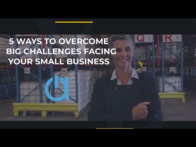 5 Ways to Overcome Big Challenges Facing Small Business - Acctivate Inventory for QuickBooks