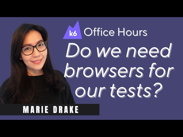 What is browser testing? with Marie Drake (k6 Office Hours #60)