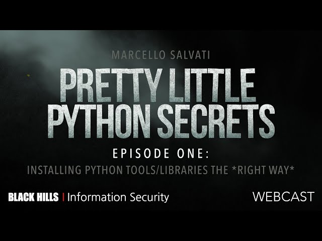 Pretty Little Python Secrets—EP 1—Installing Python Tools/ Libraries the Right Way- Marcello Salvati
