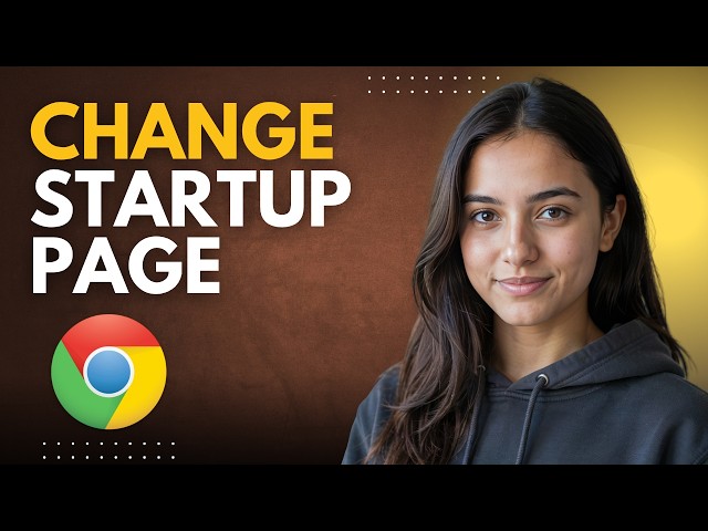 How to Change the Google Chrome Startup Page Step by Step