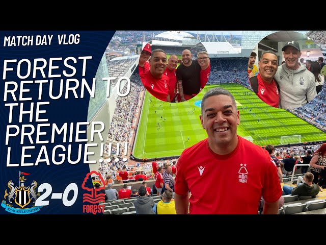 PREMIER LEAGUE RETURN FOR FOREST | NEWCASTLE UNITED 2-0 NOTTINGHAM FOREST | MATCH DAY VLOG